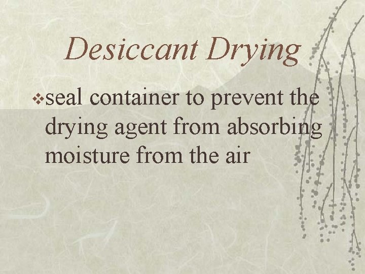 Desiccant Drying vseal container to prevent the drying agent from absorbing moisture from the