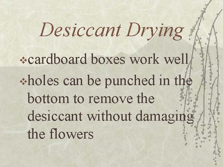 Desiccant Drying vcardboard boxes work well vholes can be punched in the bottom to