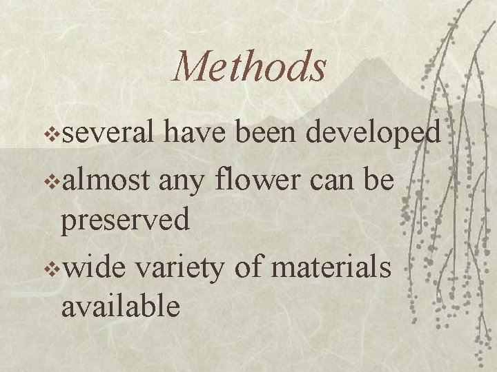 Methods vseveral have been developed valmost any flower can be preserved vwide variety of