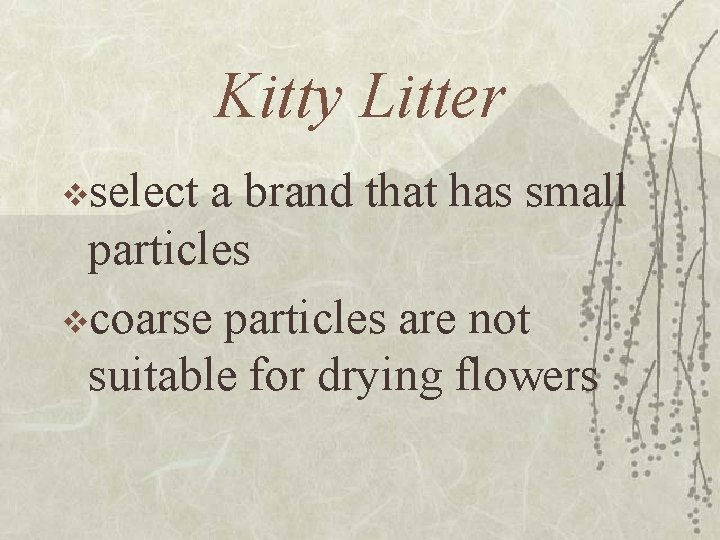 Kitty Litter vselect a brand that has small particles vcoarse particles are not suitable