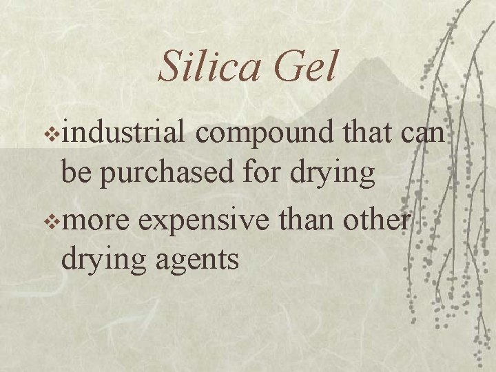 Silica Gel vindustrial compound that can be purchased for drying vmore expensive than other