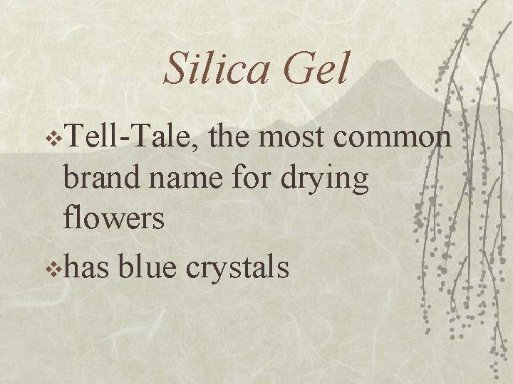 Silica Gel v. Tell-Tale, the most common brand name for drying flowers vhas blue