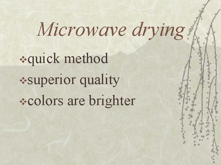Microwave drying vquick method vsuperior quality vcolors are brighter 