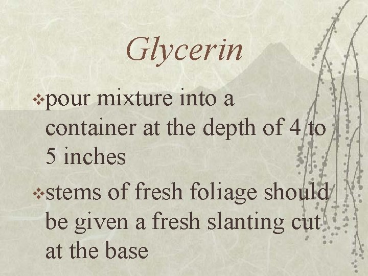 Glycerin vpour mixture into a container at the depth of 4 to 5 inches