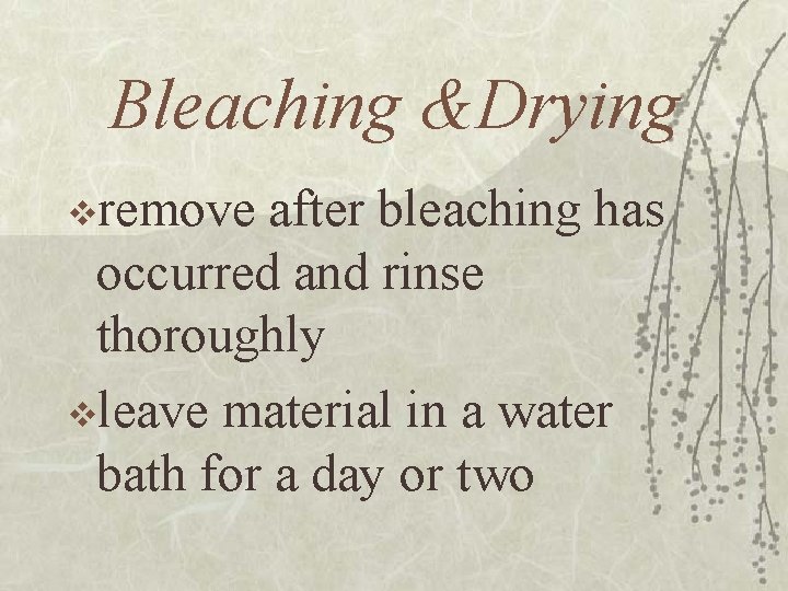 Bleaching &Drying vremove after bleaching has occurred and rinse thoroughly vleave material in a