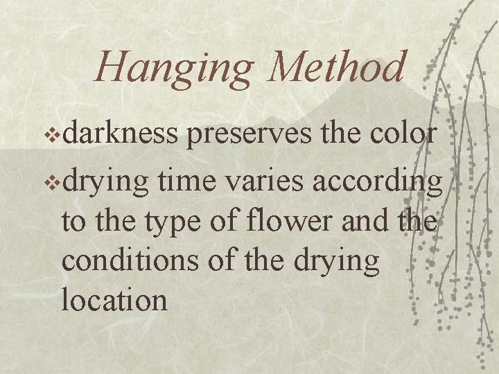 Hanging Method vdarkness preserves the color vdrying time varies according to the type of