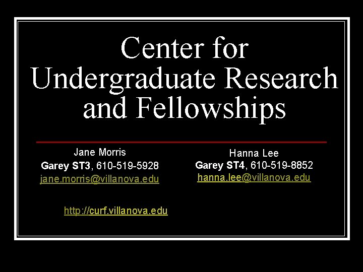 Center for Undergraduate Research and Fellowships Jane Morris Garey ST 3, 610 -519 -5928