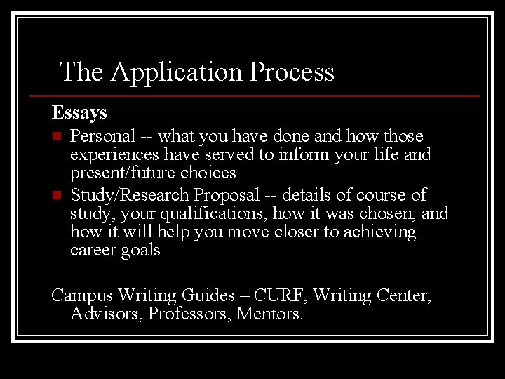 The Application Process Essays n Personal -- what you have done and how those