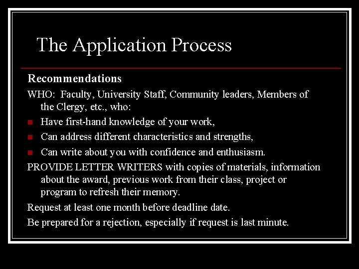 The Application Process Recommendations WHO: Faculty, University Staff, Community leaders, Members of the Clergy,