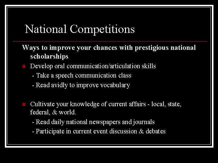 National Competitions Ways to improve your chances with prestigious national scholarships n Develop oral