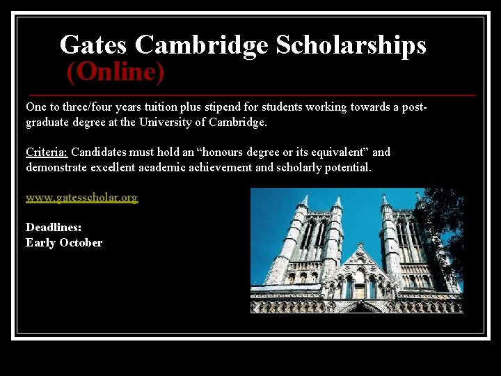 Gates Cambridge Scholarships (Online) One to three/four years tuition plus stipend for students working