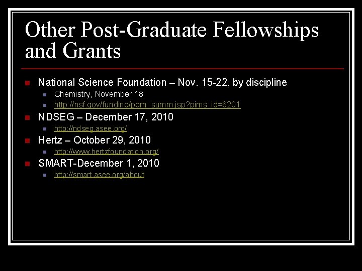Other Post-Graduate Fellowships and Grants n National Science Foundation – Nov. 15 -22, by
