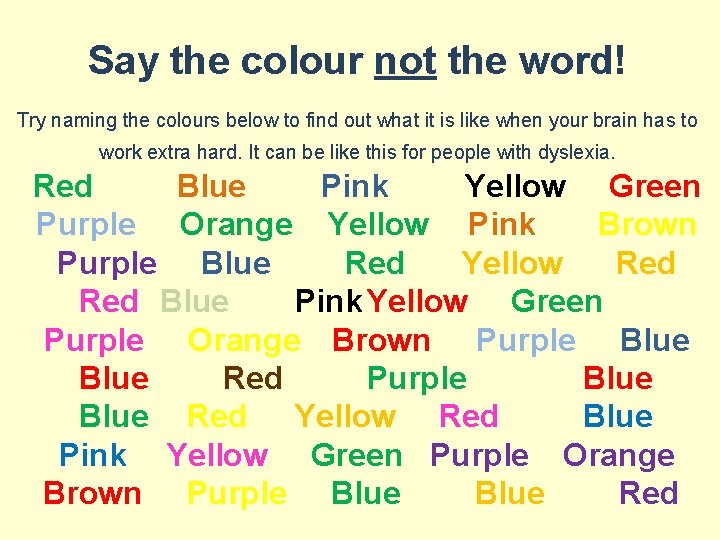 Say the colour not the word! Try naming the colours below to find out