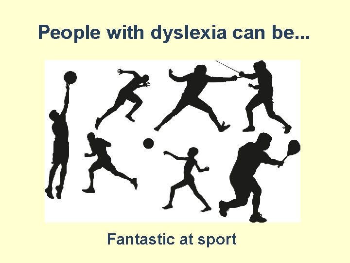 People with dyslexia can be. . . Fantastic at sport 