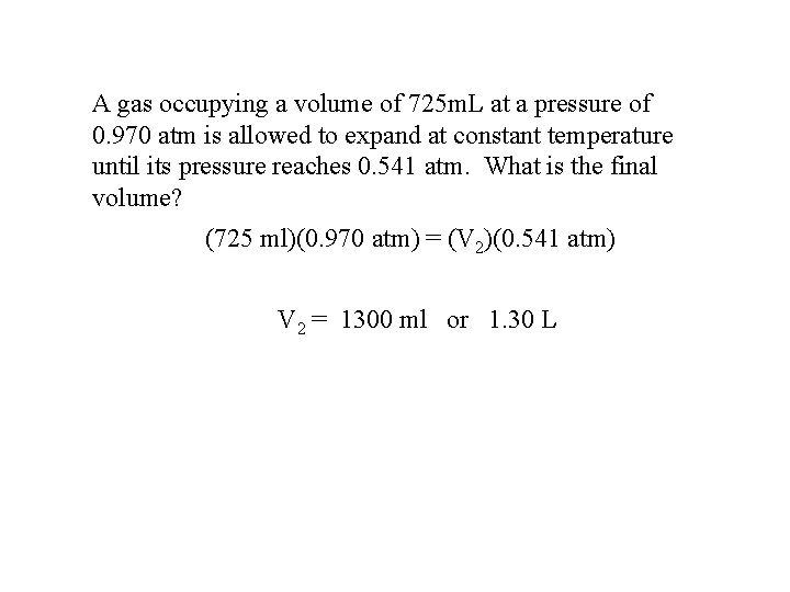 A gas occupying a volume of 725 m. L at a pressure of 0.