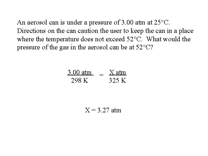 An aerosol can is under a pressure of 3. 00 atm at 25 C.