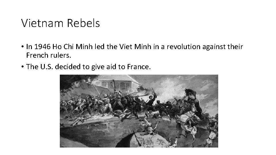 Vietnam Rebels • In 1946 Ho Chi Minh led the Viet Minh in a