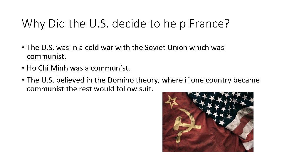 Why Did the U. S. decide to help France? • The U. S. was