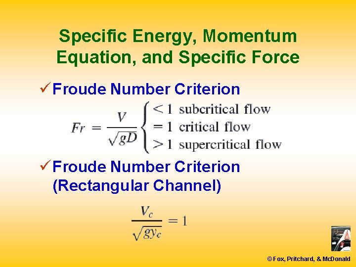 Specific Energy, Momentum Equation, and Specific Force ü Froude Number Criterion (Rectangular Channel) ©