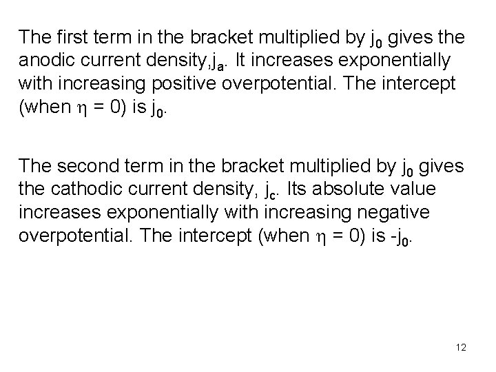 The first term in the bracket multiplied by j 0 gives the anodic current