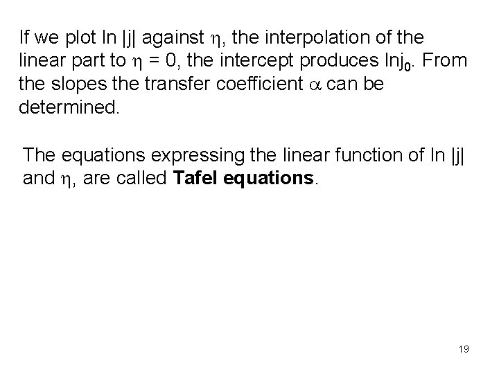 If we plot ln |j| against h, the interpolation of the linear part to