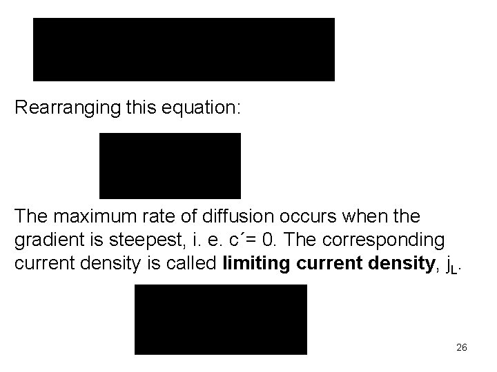 Rearranging this equation: The maximum rate of diffusion occurs when the gradient is steepest,