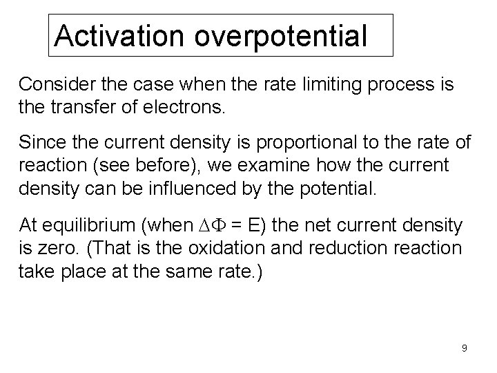 Activation overpotential Consider the case when the rate limiting process is the transfer of