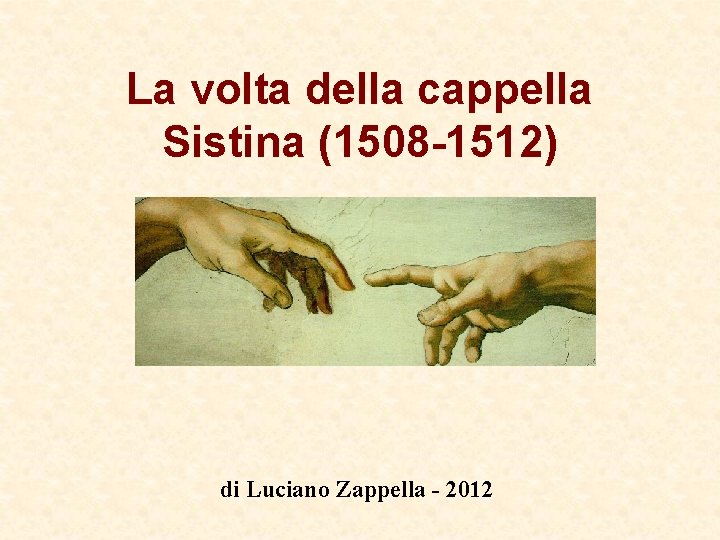 La volta della cappella Sistina (1508 -1512) di Luciano Zappella - 2012 