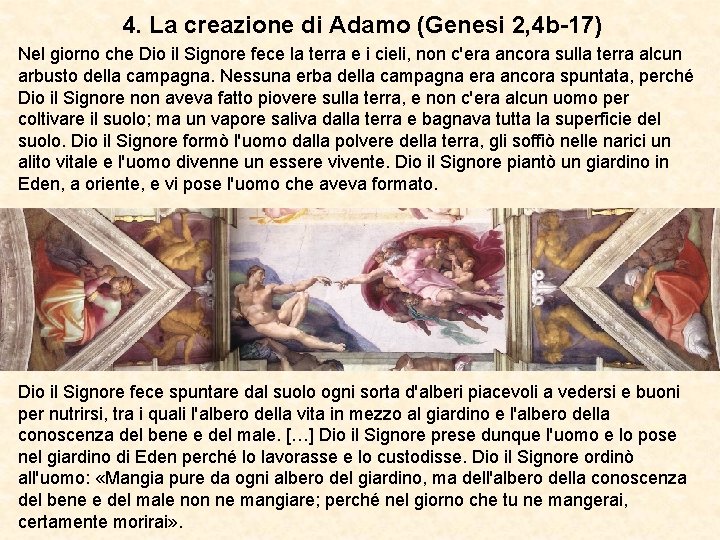 4. La creazione di Adamo (Genesi 2, 4 b-17) Nel giorno che Dio il
