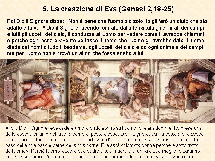5. La creazione di Eva (Genesi 2, 18 -25) Poi Dio il Signore disse: