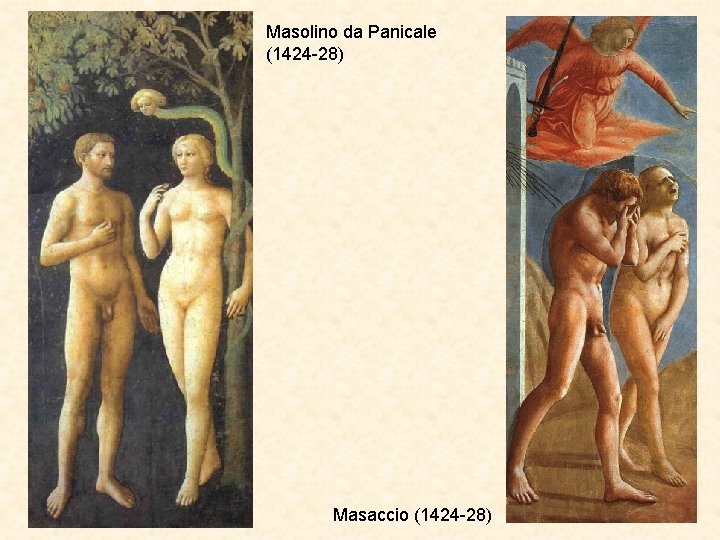 Masolino da Panicale (1424 -28) Masaccio (1424 -28) 