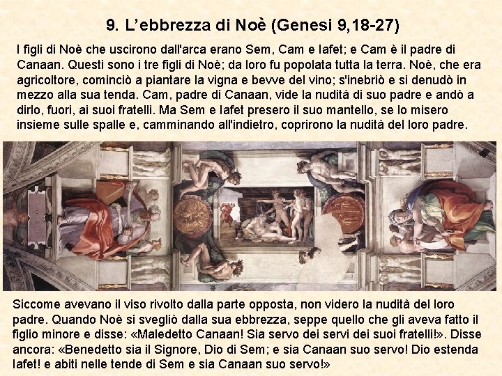 9. L’ebbrezza di Noè (Genesi 9, 18 -27) I figli di Noè che uscirono