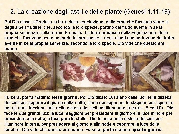 2. La creazione degli astri e delle piante (Genesi 1, 11 -19) Poi Dio