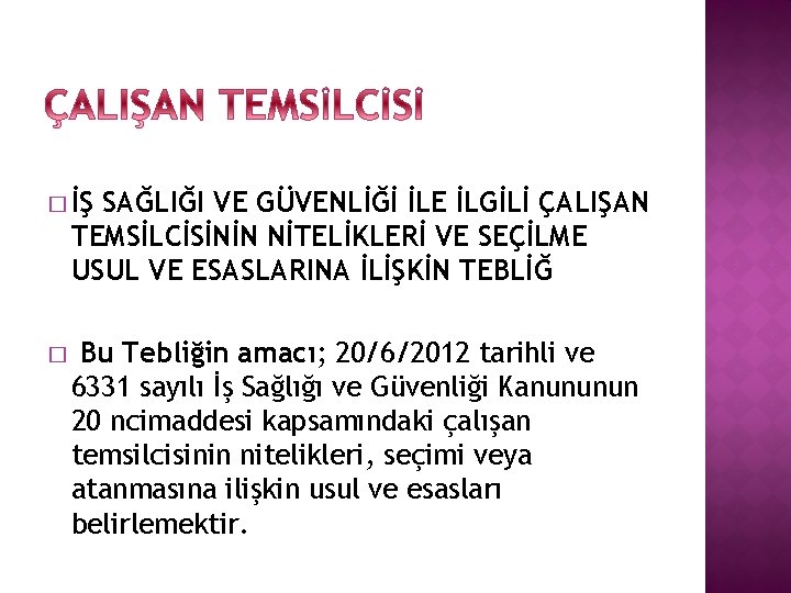 � İŞ SAĞLIĞI VE GÜVENLİĞİ İLE İLGİLİ ÇALIŞAN TEMSİLCİSİNİN NİTELİKLERİ VE SEÇİLME USUL VE