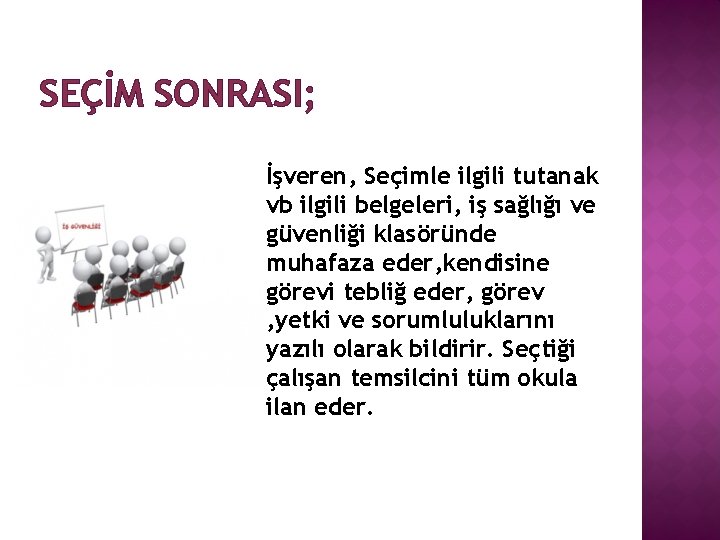 SEÇİM SONRASI; İşveren, Seçimle ilgili tutanak vb ilgili belgeleri, iş sağlığı ve güvenliği klasöründe