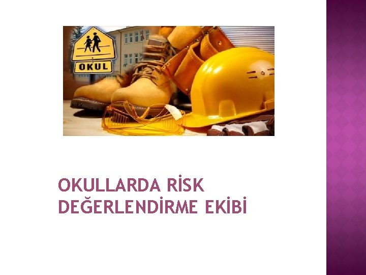 OKULLARDA RİSK DEĞERLENDİRME EKİBİ 