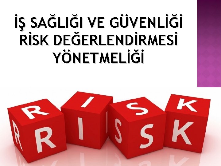 İŞ SAĞLIĞI VE GÜVENLİĞİ RİSK DEĞERLENDİRMESİ YÖNETMELİĞİ 25 