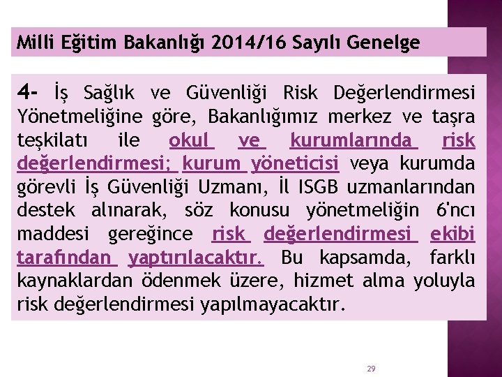 RİSKDEĞERLENDİRMESİ EKİBİ Milli Eğitim Bakanlığı 2014/16 Sayılı Genelge 4 - İş Sağlık ve Güvenliği