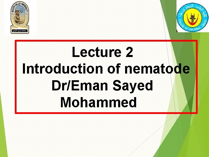 Lecture 2 Introduction of nematode Dr/Eman Sayed Mohammed 