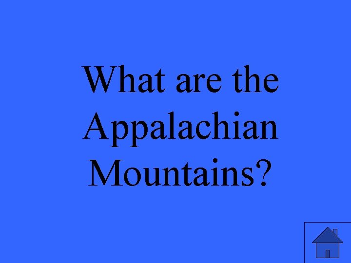What are the Appalachian Mountains? 