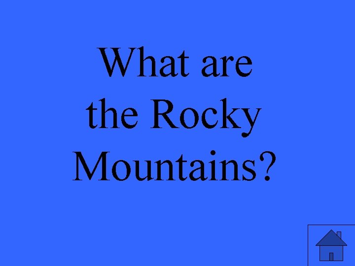 What are the Rocky Mountains? 