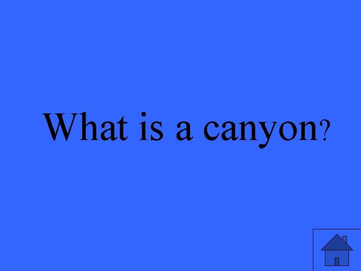 What is a canyon? 