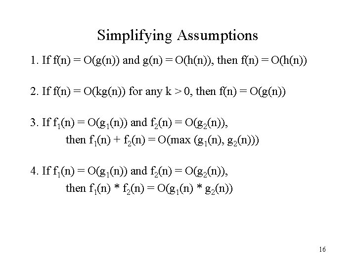 Simplifying Assumptions 1. If f(n) = O(g(n)) and g(n) = O(h(n)), then f(n) =