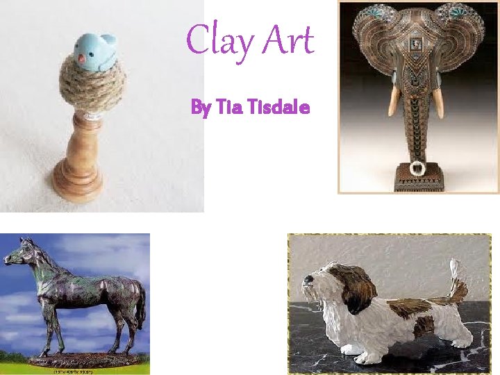 Clay Art By Tia Tisdale 