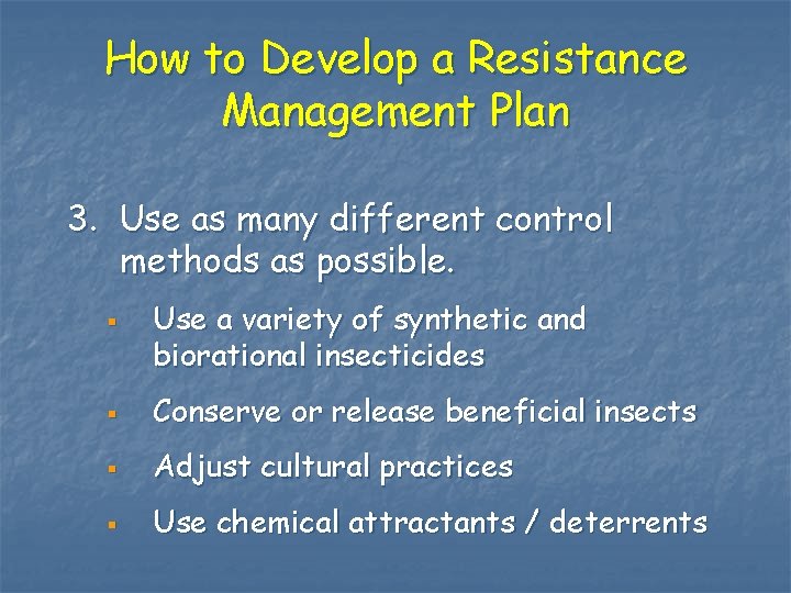 How to Develop a Resistance Management Plan 3. Use as many different control methods