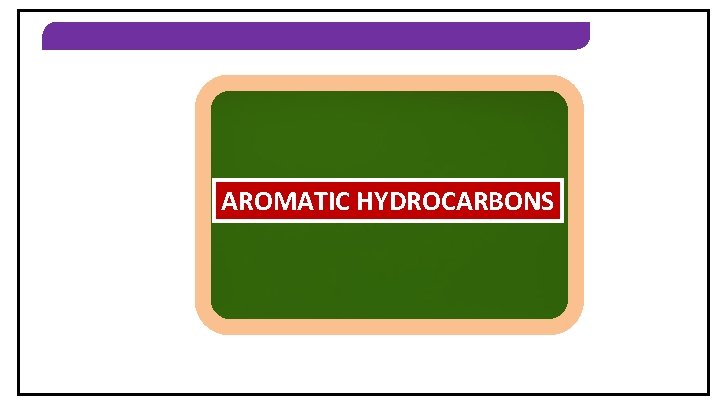 AROMATIC HYDROCARBONS 