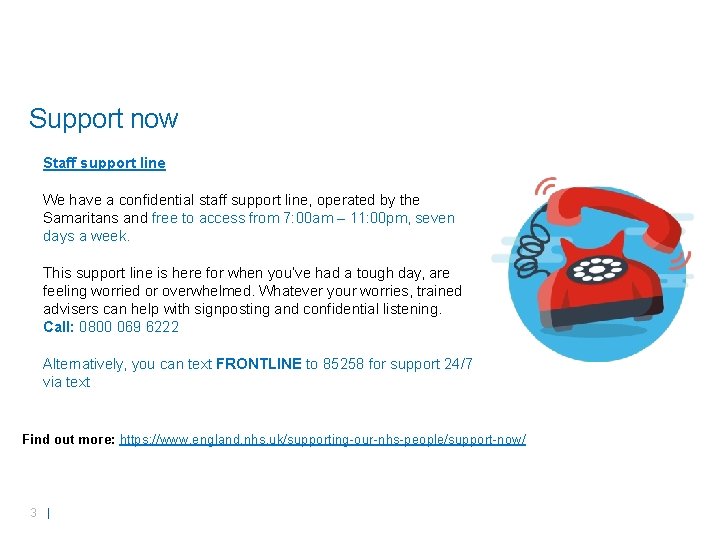 Support now Staff support line We have a confidential staff support line, operated by