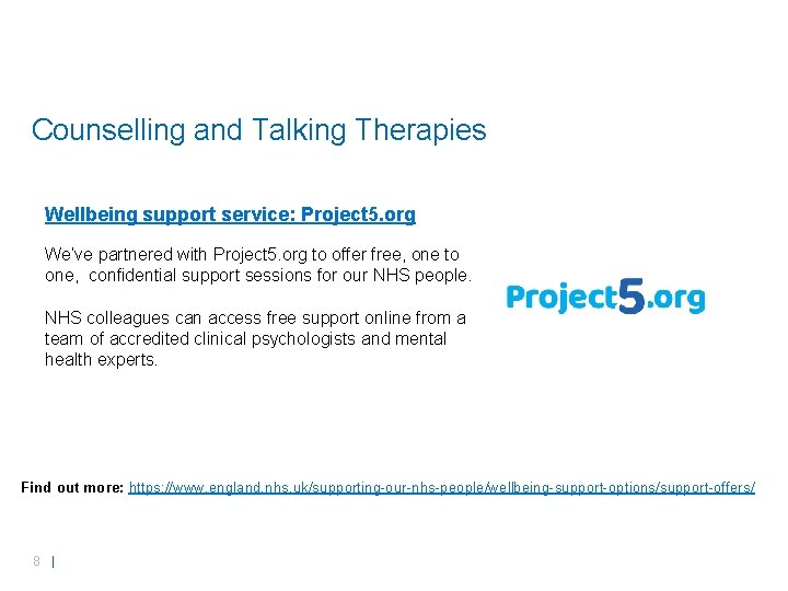 Counselling and Talking Therapies Wellbeing support service: Project 5. org We’ve partnered with Project