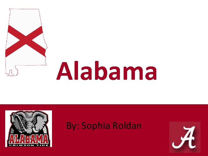 Alabama By: Sophia Roldan 