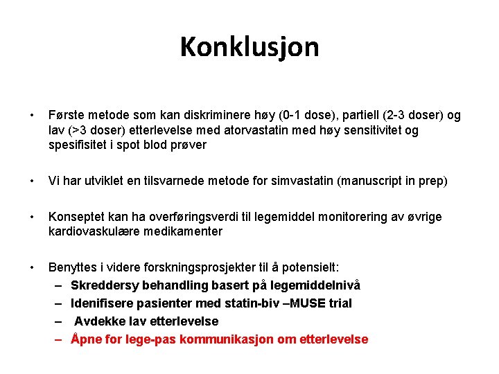 Konklusjon • Første metode som kan diskriminere høy (0 -1 dose), partiell (2 -3